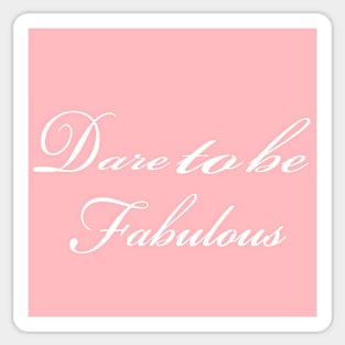 Dare To Be Fabulous Sticker